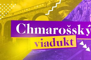 CHMAROŠSKÝ VIADUKT A TELGÁRTSKA SLUČKA