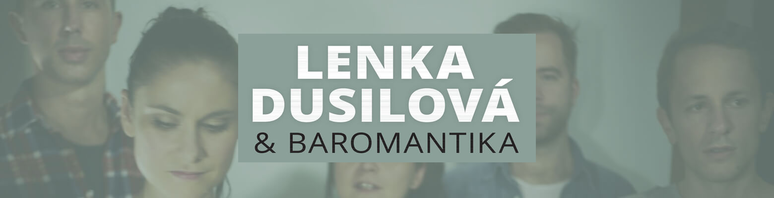 LENKA DUSILOVÁ & BAROMANTIKA – koncert zrušený