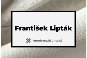 František Lipták: Zachraňujem Horehron tým, že mu dávam niečo čo stráca